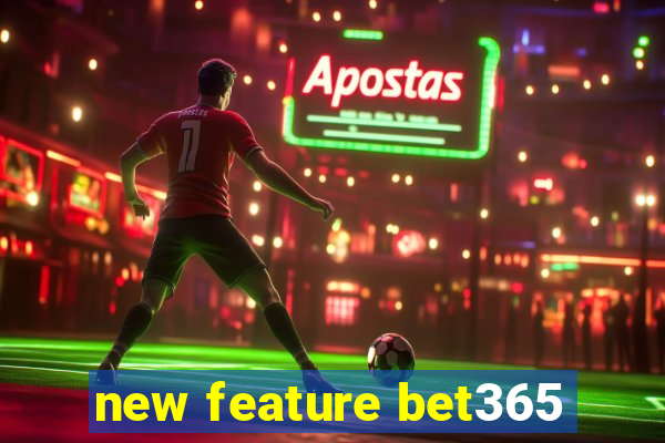 new feature bet365